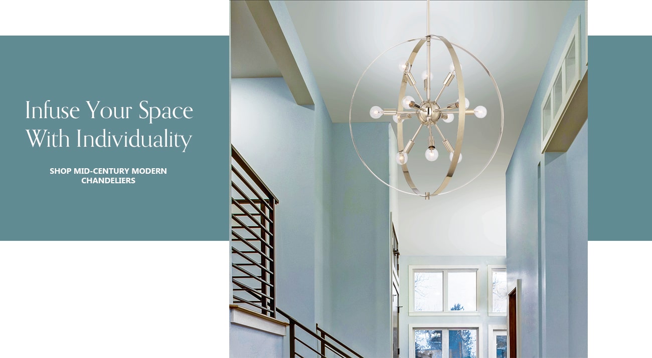Infuse Your Space With Individuality SHOP MID-CENTURY MODERN CHANDELIERS